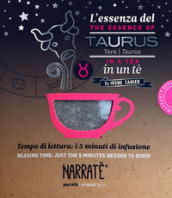 L essenza del Toro in un tè-The essence of the Taurus in a tea. Tempo di lettura: i 5 minuti di infusione. Con tea bag
