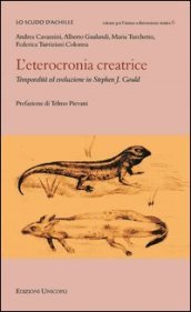 L eterocronia creatrice. Temporalità ed evoluzione in Stephen J. Gould