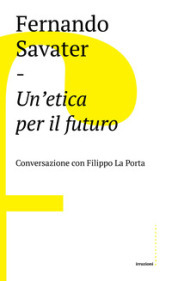 Un etica per il futuro. Conversazione con Filippo La Porta