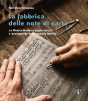 La fabbrica delle note di carta. La musica moderna (1930-2007) e i protagonisti della canzone italiana