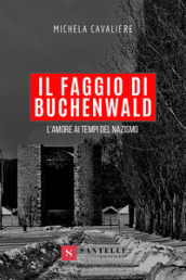 Il faggio di Buchenwald. L amore ai tempi del nazismo