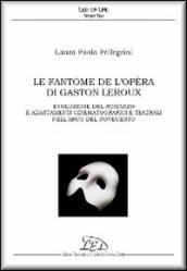 Le fantome de l Opéra di Gaston Leroux. Evoluzione del romanzo e adattamenti cinematografici e teatrali nell arco del Novecento