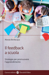 Il feedback a scuola. Strategie per promuovere l apprendimento