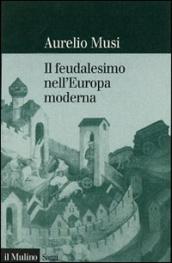 Il feudalesimo nell Europa moderna