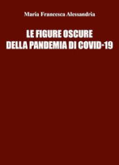 Le figure oscure della pandemia di Covid-19
