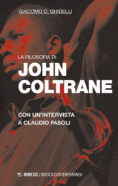 La filosofia di John Coltrane. Con un intervista a Claudio Fasoli
