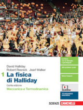 La fisica di Halliday. Per le Scuole superiori. Con e-book. Con espansione online. Vol. 1: Meccanica e Termodinamica
