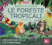 Le foreste tropicali. Animali da salvare. Ediz. a colori. Con 28 Tessere memo