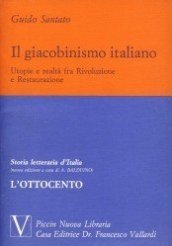 Il giacobinismo italiano. Estratto da Storia letteraria d Italia