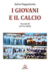 I giovani e il calcio. 3: (1974-1982)