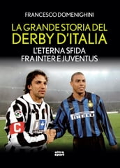 La grande storia del derby d Italia
