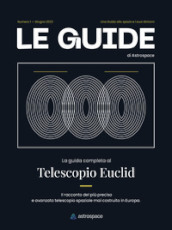 La guida completa al telescopio Euclid. Le guide di Astrospace. 1.