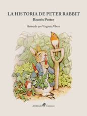 La historia de Peter Rabbit. Ediz. a colori