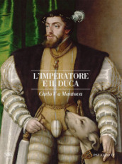 L imperatore e il duca. Carlo V a Mantova