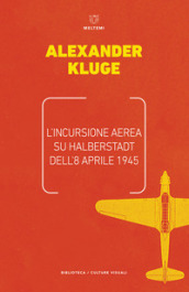 L incursione aerea su Halbertstadt dell 8 aprile 1945