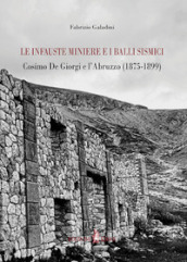 Le infauste miniere e i balli sismici. Cosimo De Giorgi e l Abruzzo (1875-1899)