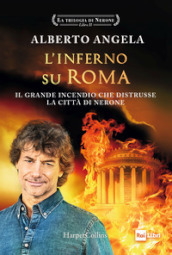L inferno su Roma. Il grande incendio che distrusse la città di Nerone. La trilogia di Nerone. Vol. 2
