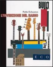 L invenzione del basso. Pablo Echaurren. Catalogo della mostra. Ediz. illustrata