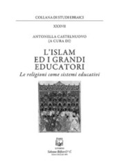 L islam e i grandi educatori. Le religioni come sistemi educativi. Nuova ediz.