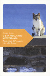 L istinto del gatto mediterraneo. Piccolo elogio dell isolagatto e dei felini di mare