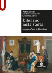 L italiano nella storia. Lingua d uso e di cultura