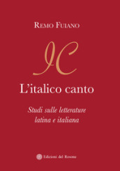 L italico canto. Studi sulle letterature latina e italiana