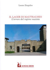 Il lager di Mauthausen. L orrore del regime nazista