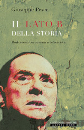 Il lato B della Storia. Berlusconi tra cinema e televisione