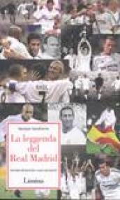 La leggenda del Real Madrid. Narrata attraverso i suoi campioni