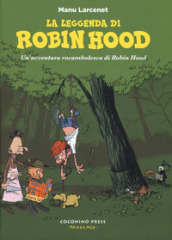 La leggenda di Robin Hood. Un avventura rocambolesca di Robin Hood
