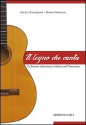 Il legno che canta. La liuteria chitarristica italiana nel Novecento