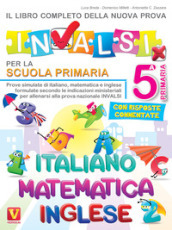 Il libro completo della nuova prova INVALSI per la scuola elementare. 5ª elementare. Italiano, matematica e inglese