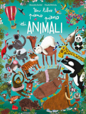 Un libro pieno pieno di animali. Ediz. a colori
