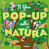 Il libro pop-up della natura. Ediz. a colori