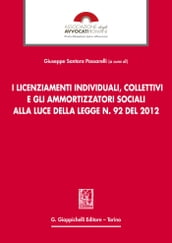 I licenziamenti individuali, collettivi e gli ammortizzatori sociali alla luce della legge n. 92 del 2012