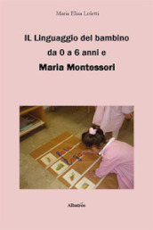 Il linguaggio del bambino da 0 a 6 anni e Maria Montessori