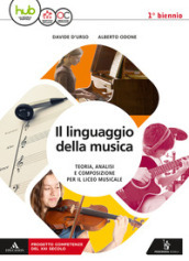Il linguaggio della musica. Con Quaderno delle competenze. Per le Scuole superiori. Con ebook. Con espansione online. Vol. 1