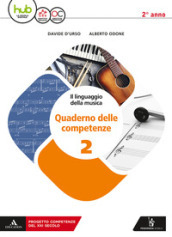 Il linguaggio della musica. Con Quaderno delle competenze. Per le Scuole superiori. Con ebook. Con espansione online. Vol. 2