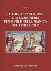 Le logge d Adozione e la Massoneria femminile nella Francia del XVIII secolo