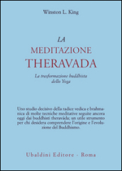 La meditazione theravada. La trasformazione buddhista dello yoga