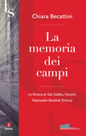 La memoria dei campi. La Risiera di San Sabba, Fossoli, Natzweiler-Struthof, Drancy