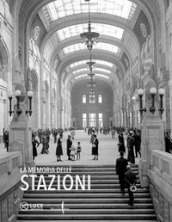 La memoria delle stazioni. Ediz. italiana e inglese