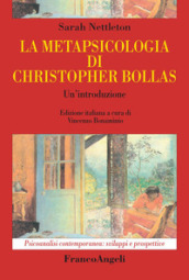 La metapsicologia di Christopher Bollas. Un introduzione