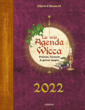 La mia agenda wicca 2022. Pozioni, formule & giorni magici