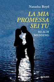 La mia promessa sei tu. Beach Wedding