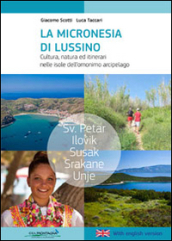 La micronesia di Lussino. Cultura, natura ed itinerari nelle isole dell omonino arcipelago