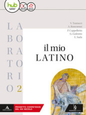 Il mio latino. Laboratorio. Per i Licei e gli Ist. magistrali. Con ebook. Con espansione online. Vol. 2
