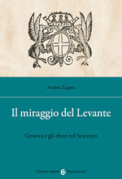 Il miraggio del Levante. Genova e gli ebrei nel Seicento