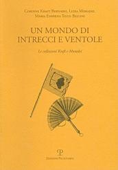 Un mondo di intrecci e ventole. La collezione Kraft e Moradei. Ediz. italiana e inglese