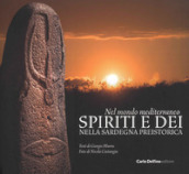 Nel mondo mediterraneo. Spiriti e dei nella Sardegna preistorica. Ediz. illustrata